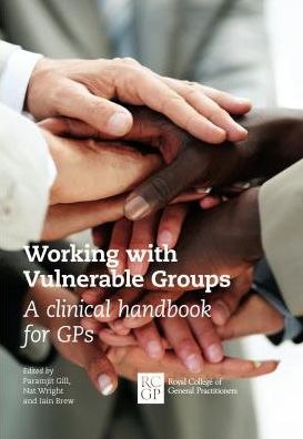 Working with Vulnerable Groups: A Clinical Handbook For GPS