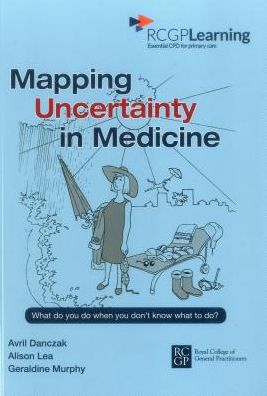 Mapping Uncertainty in Medicine: What To Do When You Don't Know What To Do?