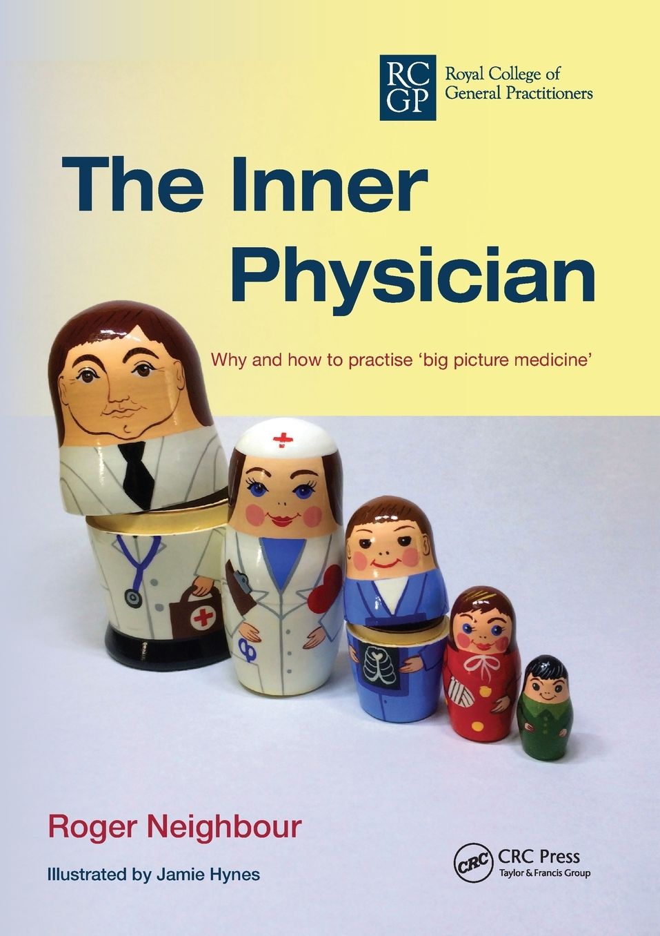 The Inner Physician: Why and How to Practise 'Big Picture Medicne'