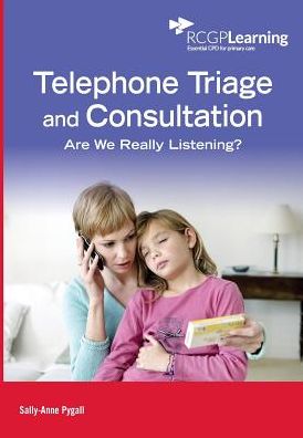 Telephone Triage and Consultation: Are We Really Listening?