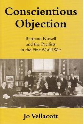 Conscientious Objection: Bertrand Russell & the Pacifists in the First World War