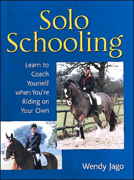 Solo Schooling: Learn to Coach Yourself when You're Riding on Your Own