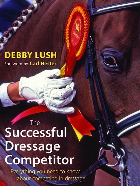 The Successful Dressage Competitor: Everything You Need to Know About Competing in Dressage