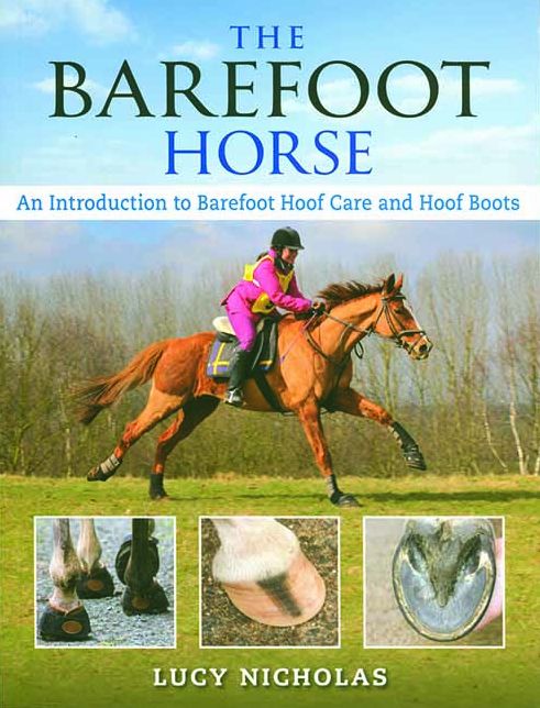 The Barefoot Horse: An Introduction to Barefoot Hoof Care and Hoof Boots