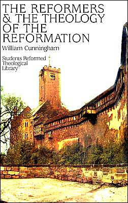 Reformers and the Theology of Reformation