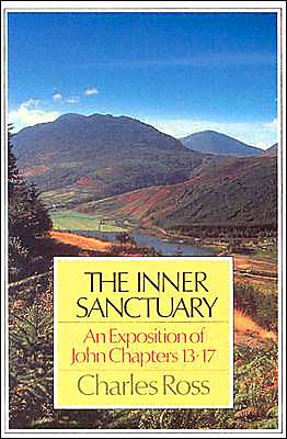 Inner Sanctuary: An Exposition of John Chapters 13-17
