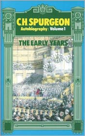 C. H.Spurgeon: The Early Years, 1834-1860