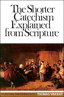Shorter Catechism: Explained from Scripture