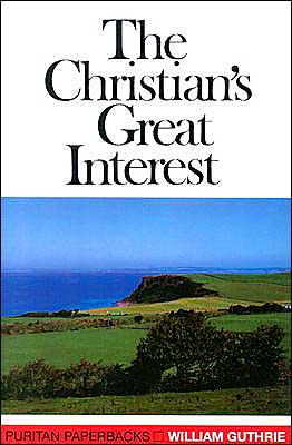 The Christians Great Interest (Puritan Paperbacks Series)