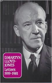 D. Martyn Lloyd-Jones: Letters, 1919-1981