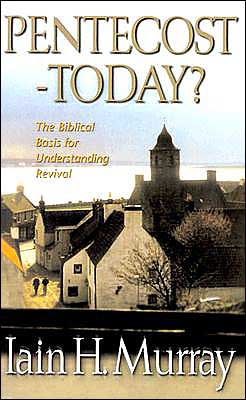 Pentecost - Today?: The Biblical Basis for Understanding Revival