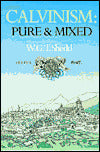 Calvinism: Pure and Mixed