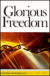 Glorious Freedom: The Excellency of the Gospel Above the Law