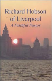 Richard Hobson of Liverpool: The Autobiography of a Faithful Pastor
