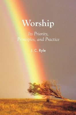 Worship: Its Priority Principles and Practice
