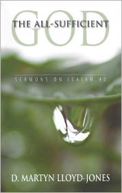 The All-Sufficient God: Sermons on Isaiah 40
