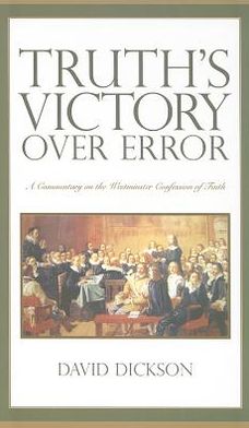 Truth's Victory Over Error: A Commentary on the Westminster Confession of Faith