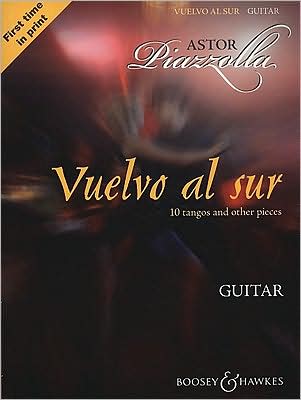 Astor Piazzolla - Vuelvo al Sur: 10 Tangos and Other Pieces for Solo Guitar