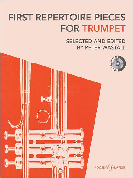 First Repertoire Pieces for Trumpet: 21 Pieces with a CD of Piano Accompaniments and Backing Tracks