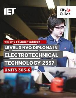 Level 3 NVQ Diploma in Electrotechnical Technology: C&G 2357, Units 305-306