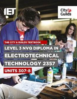 Level 3 NVQ Diploma in Electrotechnical Technology: C&G 2357, units 307-308