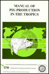 Manual of Pig Production in the Tropics