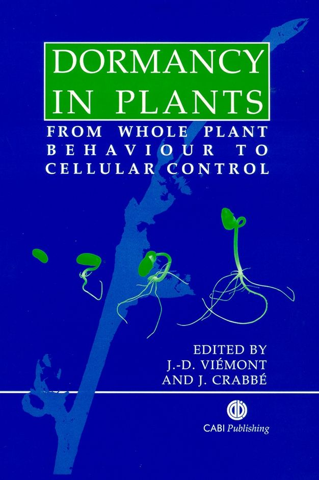 Dormancy in Plants: From Whole Plant Behaviour to Cellular Control