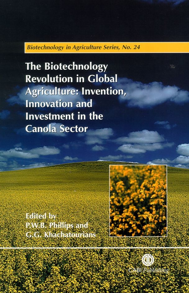 The Biotechnology Revolution in Global Agriculture: Invention, Innovation and Investment in the Canola Sector
