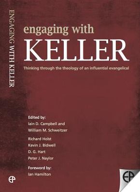Engaging with Keller: Thinking Through the Theology of an Influential Evangelical