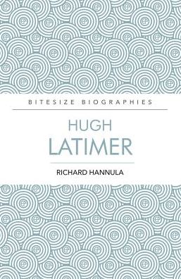 Hugh Latimer: The Foremost Preacher of the English Reformation