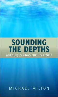 Sounding the Depths: When Jesus Prays for His People