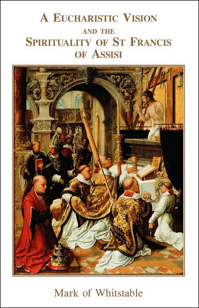 A Eucharistic Vision And The Spirituality Of St Francis Of Assisi
