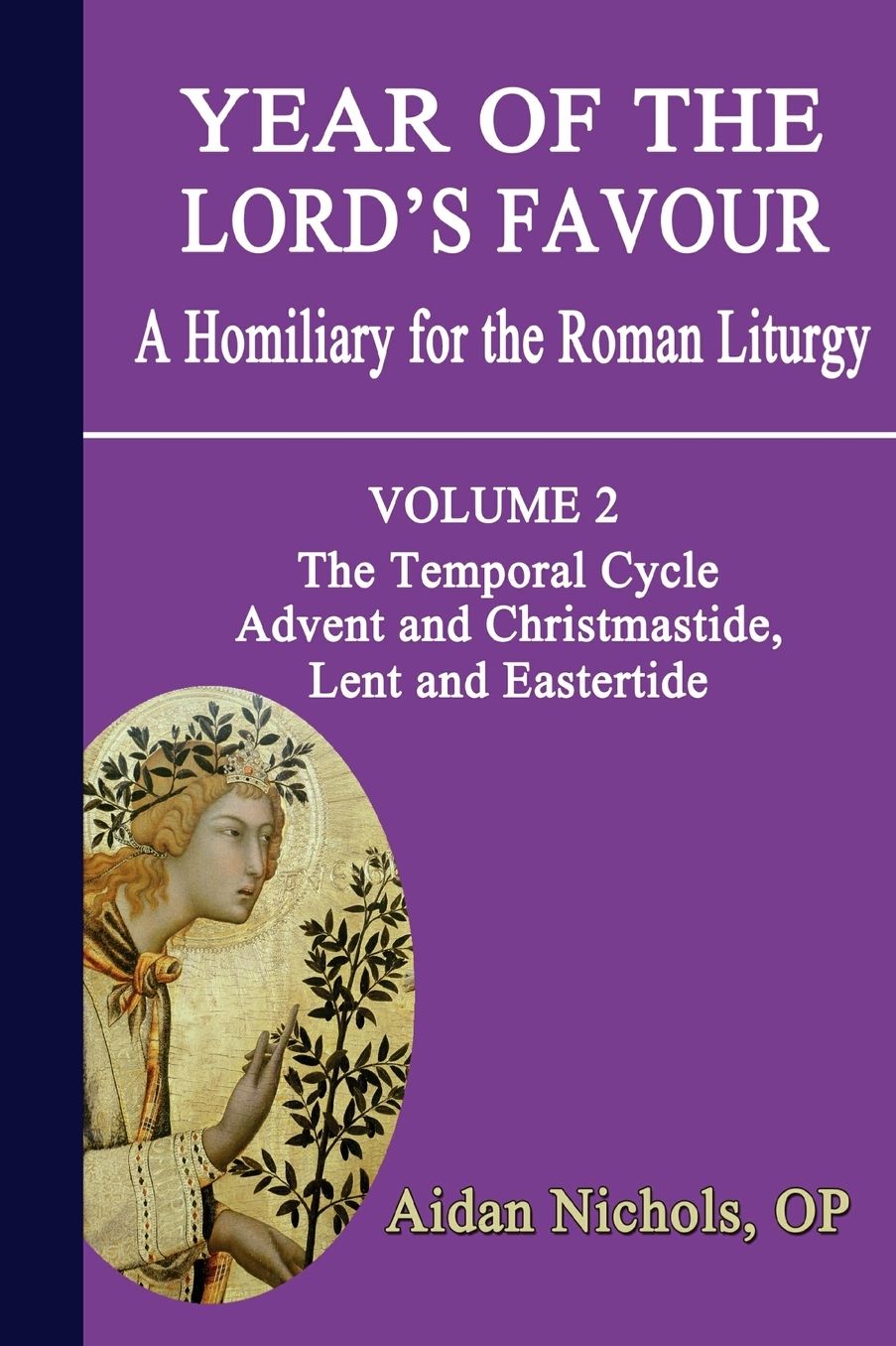 Year of the Lord's Favour. a Homiliary for the Roman Liturgy. Volume 2: The Temporal Cycle