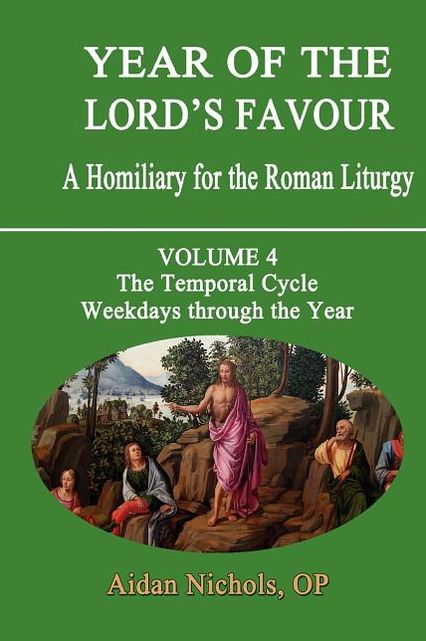 Year of the Lord's Favour. a Homiliary for the Roman Liturgy. Volume 4: The Temporal Cycle