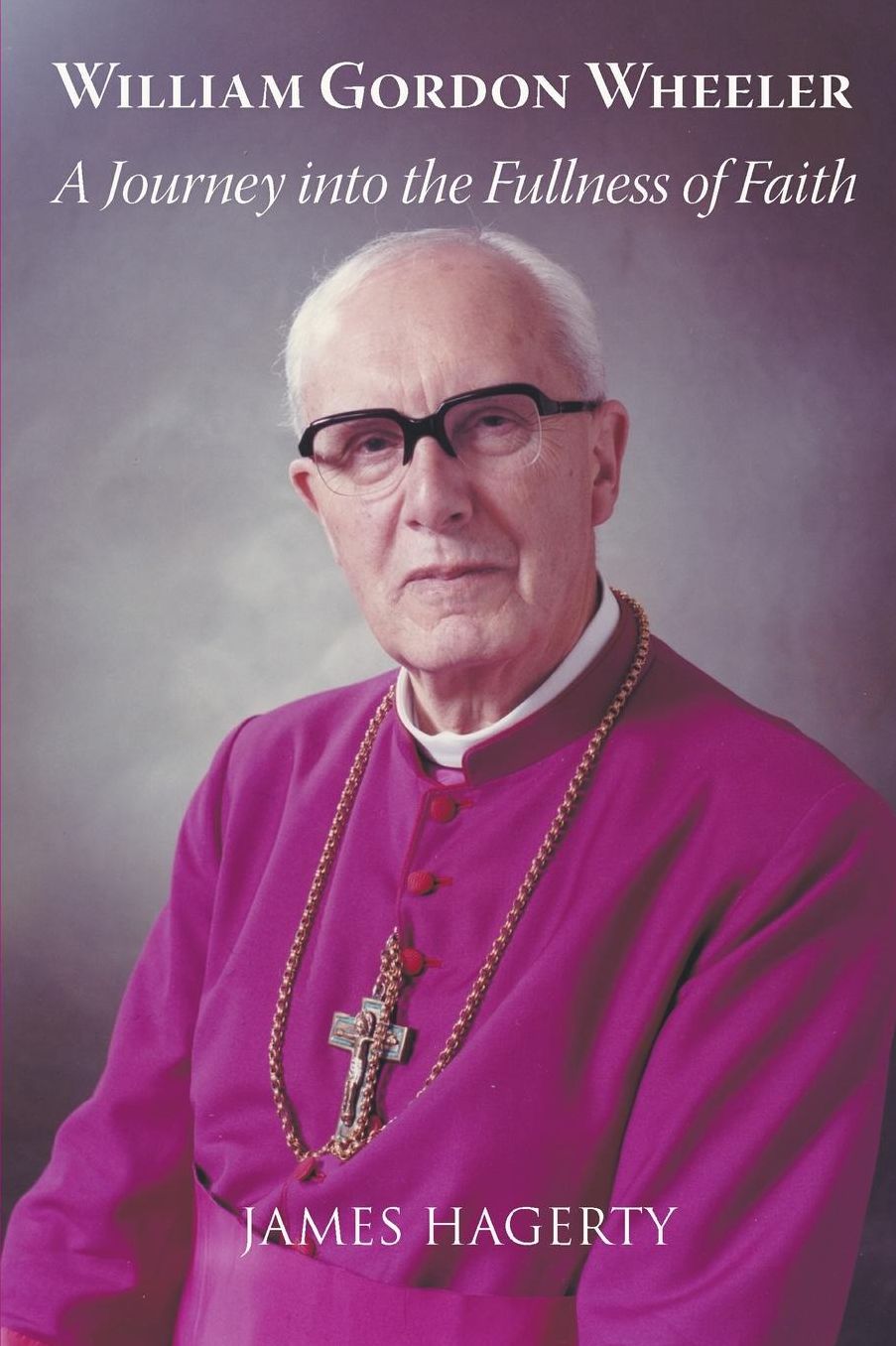 William Gordon Wheeler: A Journey Into the Fullness of Faith