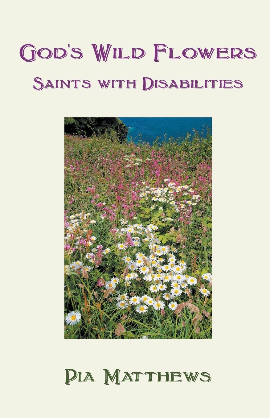 God's Wild Flowers: Saints with Disabilities
