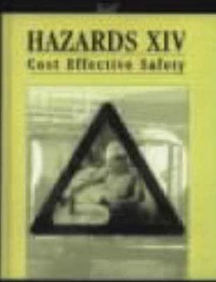 Hazards XIV: Cost Effective Safety, Symposium Series 144