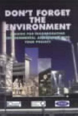 Don't Forget the Environment: A Guide for Incorporating Environmental Assessment into Your Project