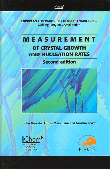 Measurement of Crystal Growth and Nucleation Rates, 2nd Edition