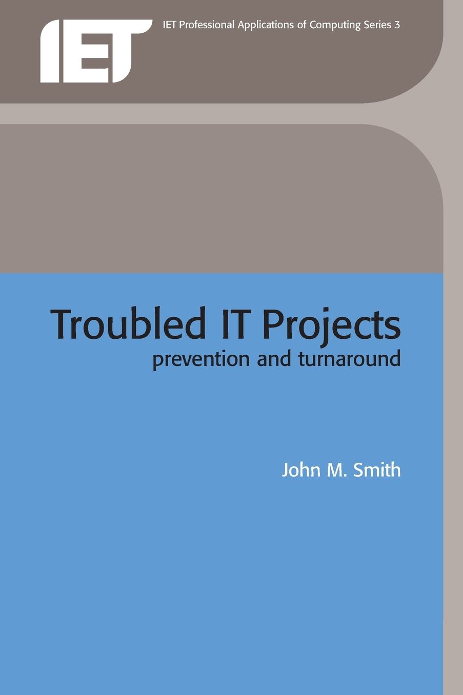 Troubled IT Projects: Prevention and Turnaround