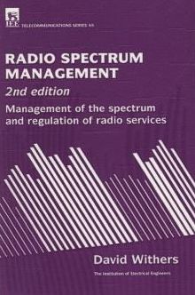 Radio Spectrum Management : Management of the Spectrum and Regulation of Radio Services
