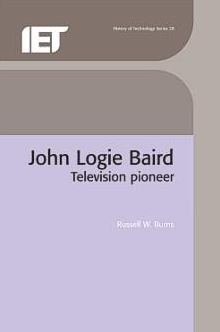 John Logie Baird: TV Pioneer