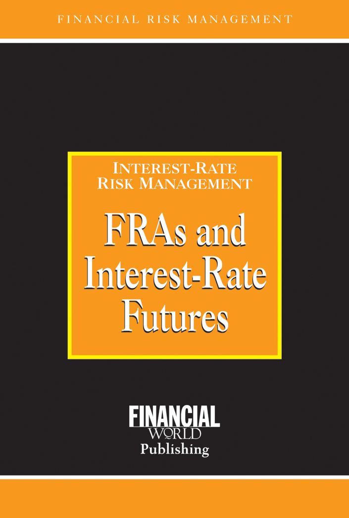 FRAs and Interest-Rate Futures: Interest-Rate Risk Management
