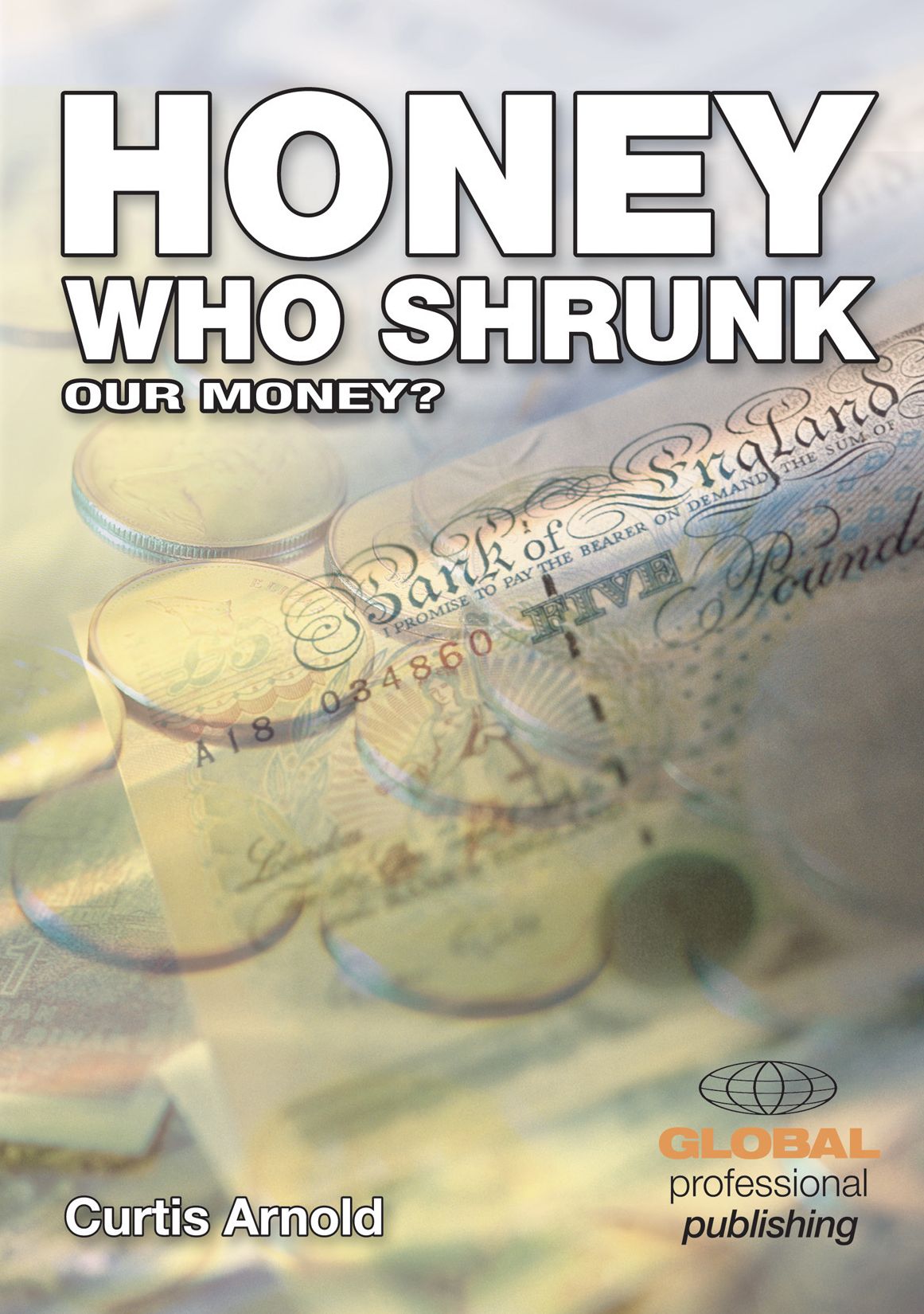Honey, Who Shrunk Our Money?: Preserving Your Purchase Power