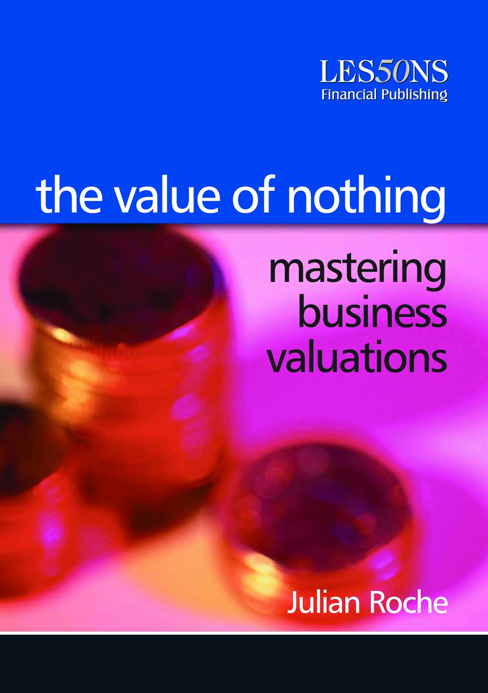 The Value of Nothing: Mastering Business Valuations