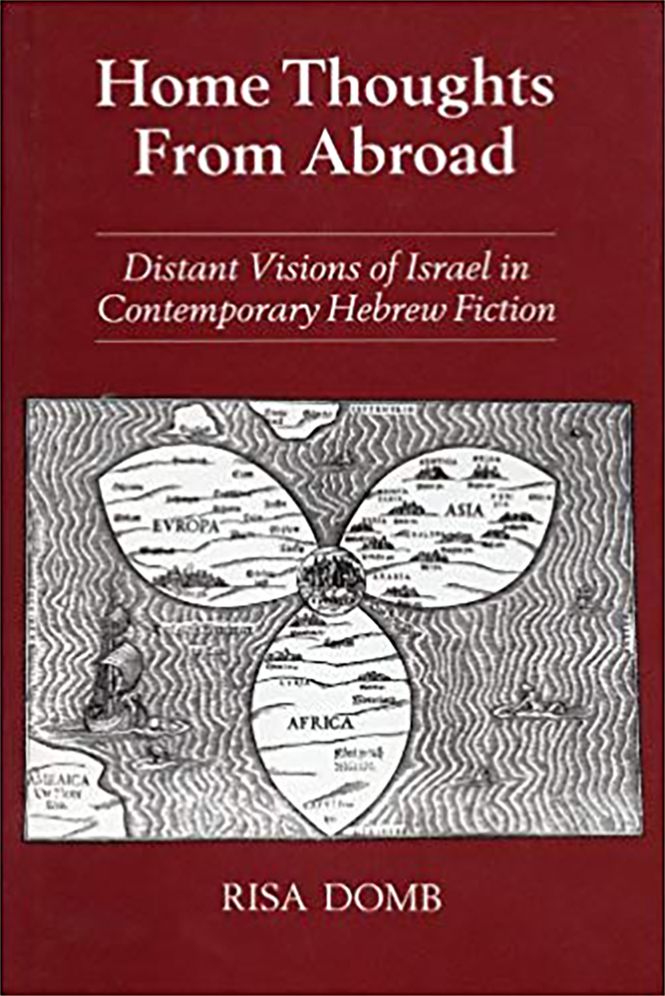 Home Thoughts from Abroad: Distant Visions of Israel in Contemporary Hebrew Fiction