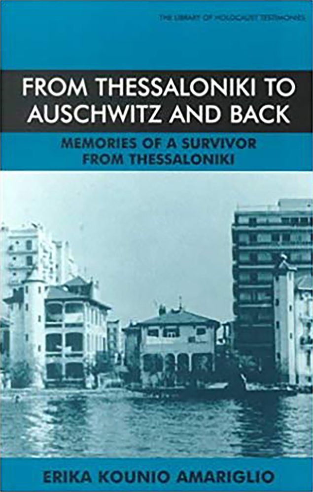 From Thessaloniki to Auschwitz and Back, 1926-1996: Memories of a Survivor from Thessaloniki