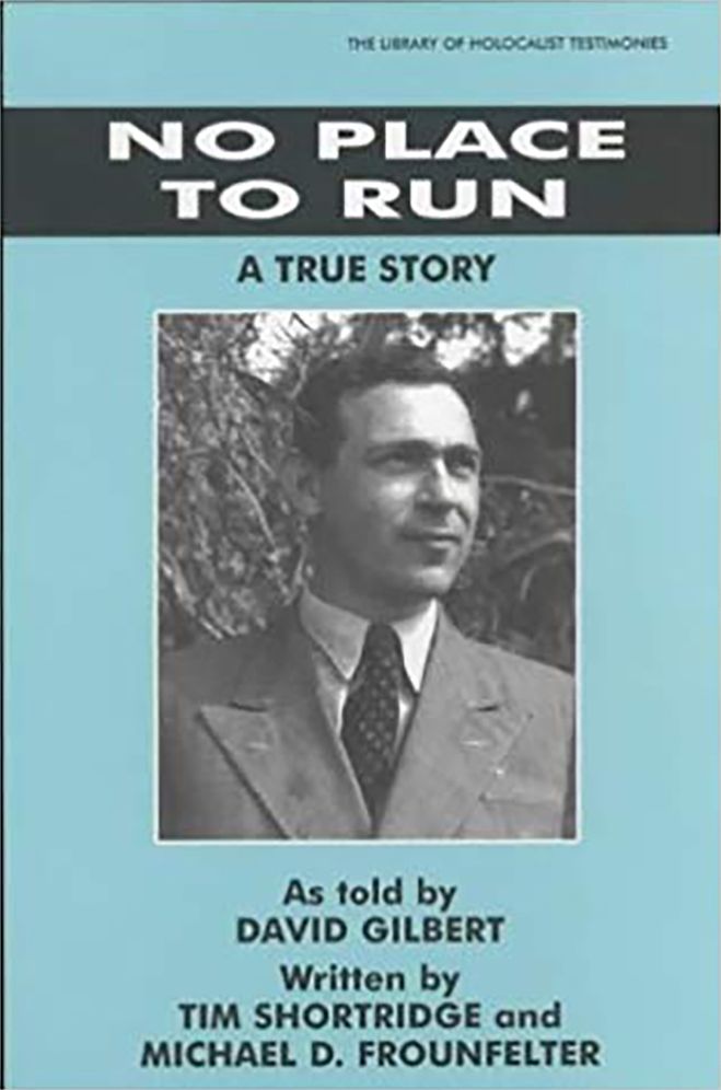 No Place to Run: A True Story as Told by David Gilbert (Library of Holocaust Testimonies)