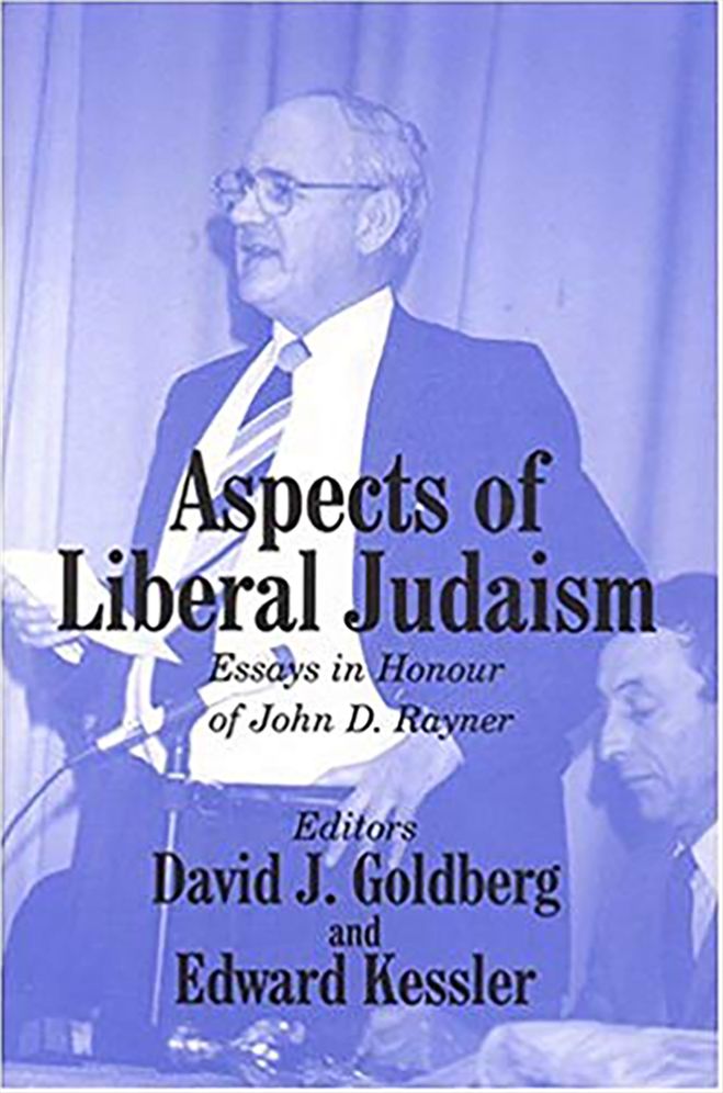 Aspects of Liberal Judaism: Essays in Honour of John D Rayner on the Occasion of His 80th Birthday