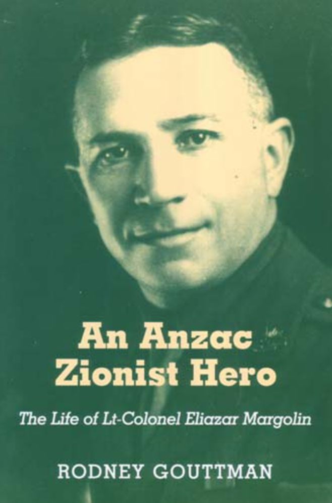The Unsung Anzac Zionist: Lieutenant-Colonel Eliazar Margolin, DSO